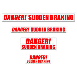 DANGER! SUDDEN BRAKING