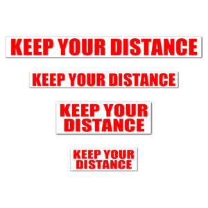 KEEP YOUR DISTANCE